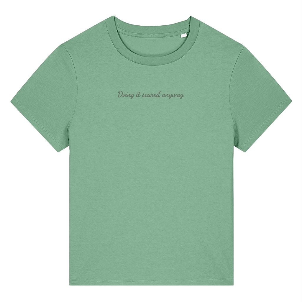 Green organic cotton women's t-shirt featuring the motivational quote ‘Doing it Scared Anyway.’ by Rivaex Clothing