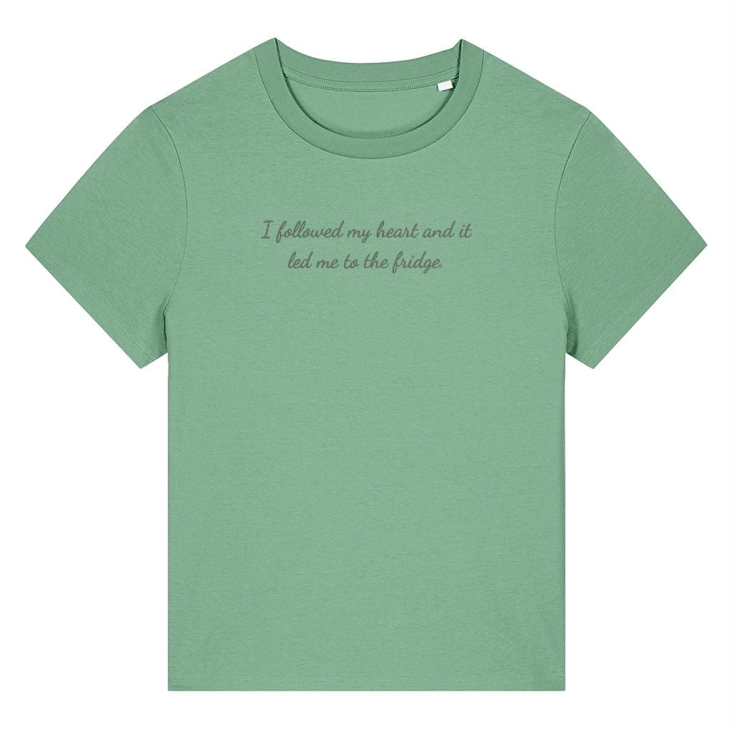 Green organic cotton women's t-shirt featuring the funny quote ‘I Followed My Heart And It Led Me To The Fridge.’ by Rivaex Clothing