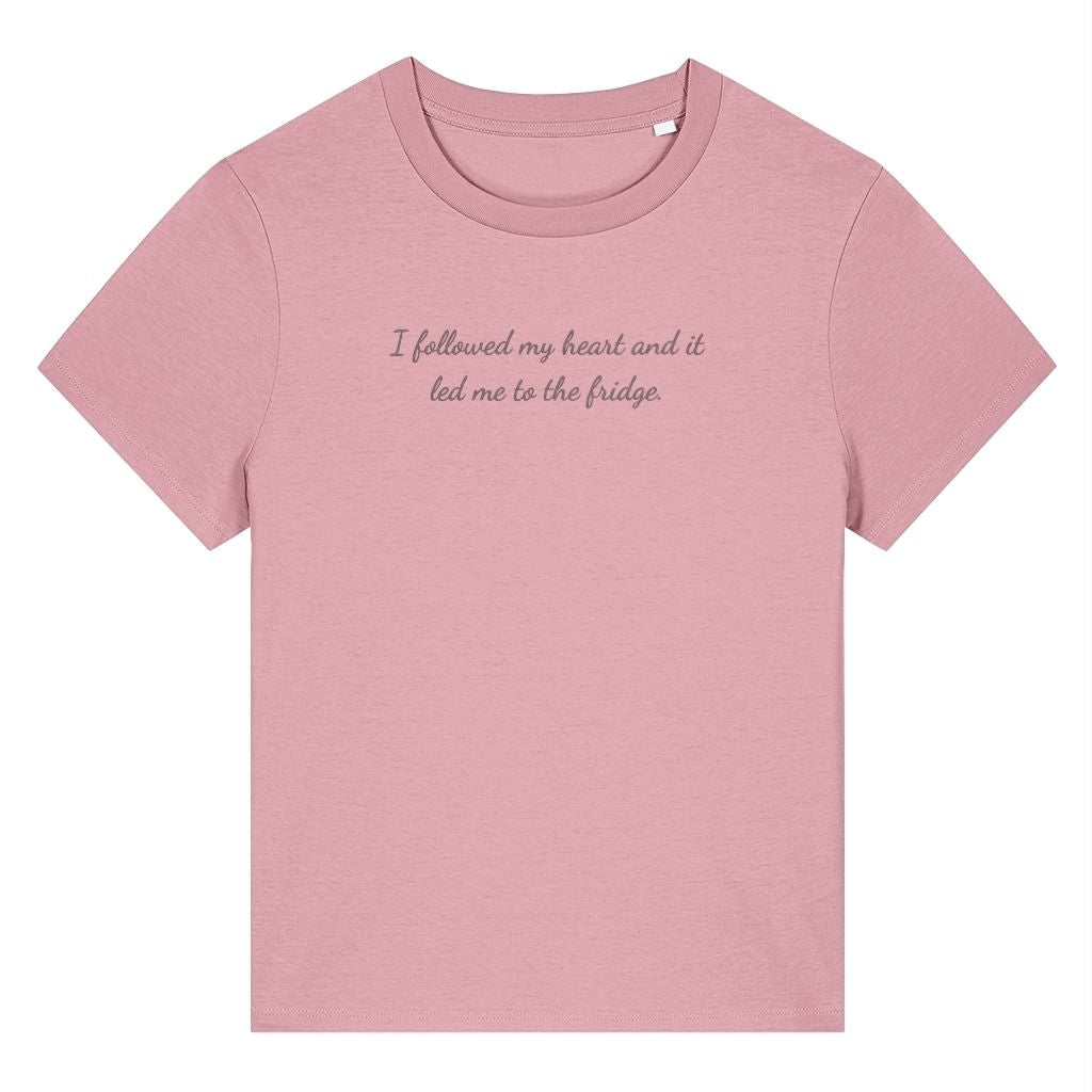 Pink organic cotton women's t-shirt featuring the funny quote ‘I Followed My Heart And It Led Me To The Fridge.’ by Rivaex Clothing
