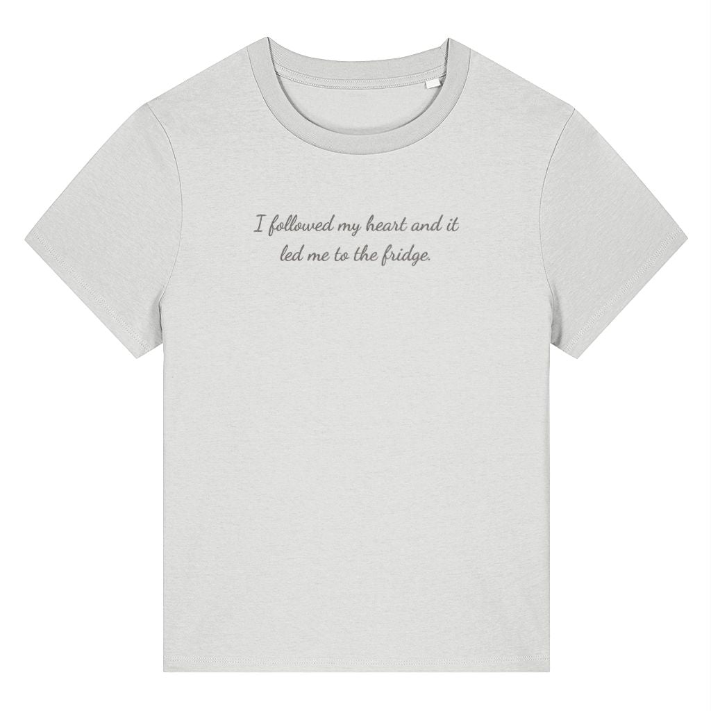 White organic cotton women's t-shirt featuring the funny quote ‘I Followed My Heart And It Led Me To The Fridge.’ by Rivaex Clothing