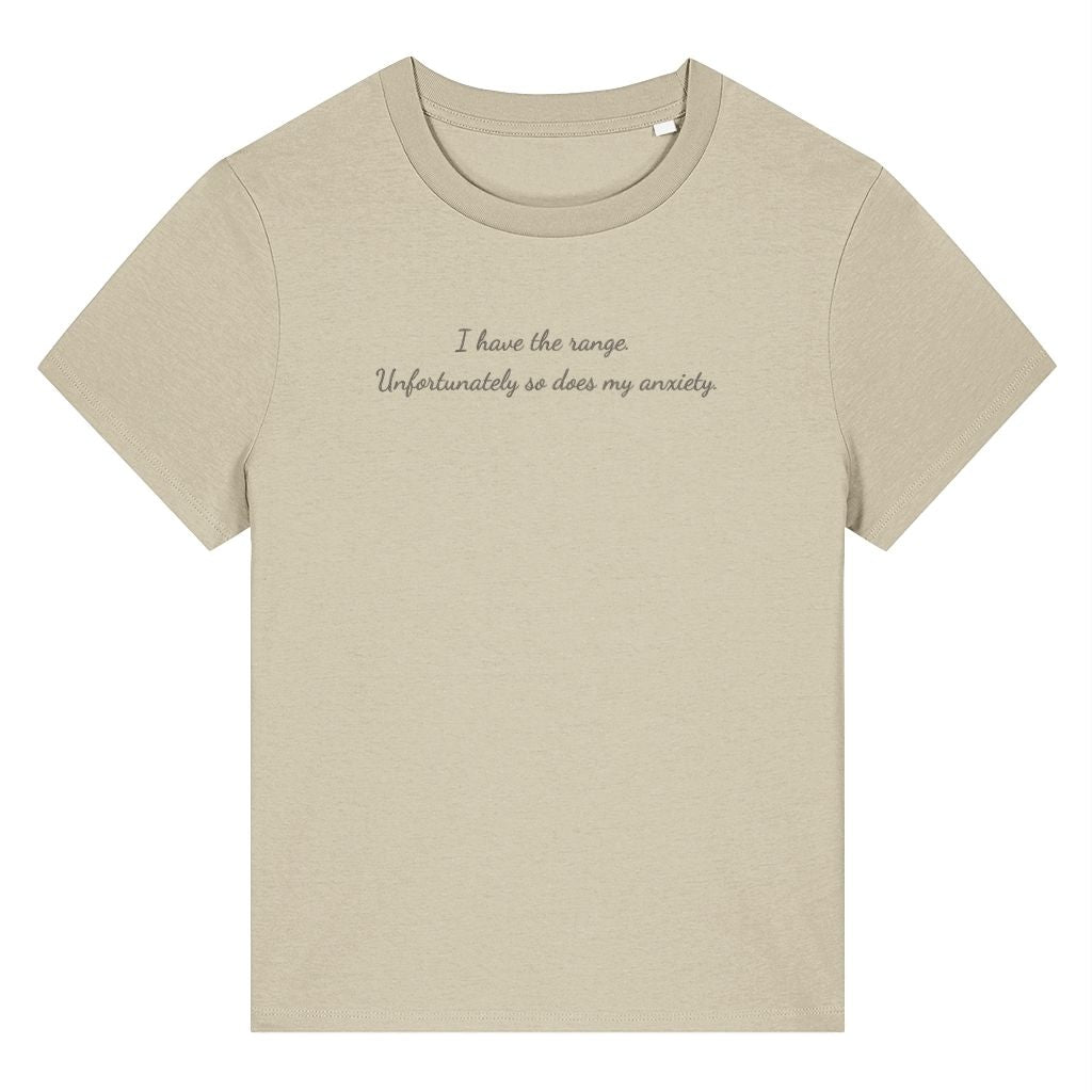 Beige organic cotton women's t-shirt featuring the funny quote ‘I Have The Range. Unfortunately So Does My Anxiety.’ by Rivaex Clothing