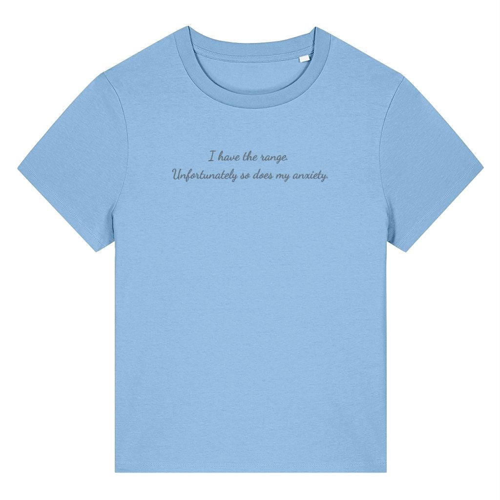 Light blue organic cotton women's t-shirt featuring the funny quote ‘I Have The Range. Unfortunately So Does My Anxiety.’ by Rivaex Clothing