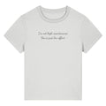 White organic cotton women's t-shirt featuring the funny quote ‘I'm Not High Maintenance. You're Just Low Effort.’ by Rivaex Clothing