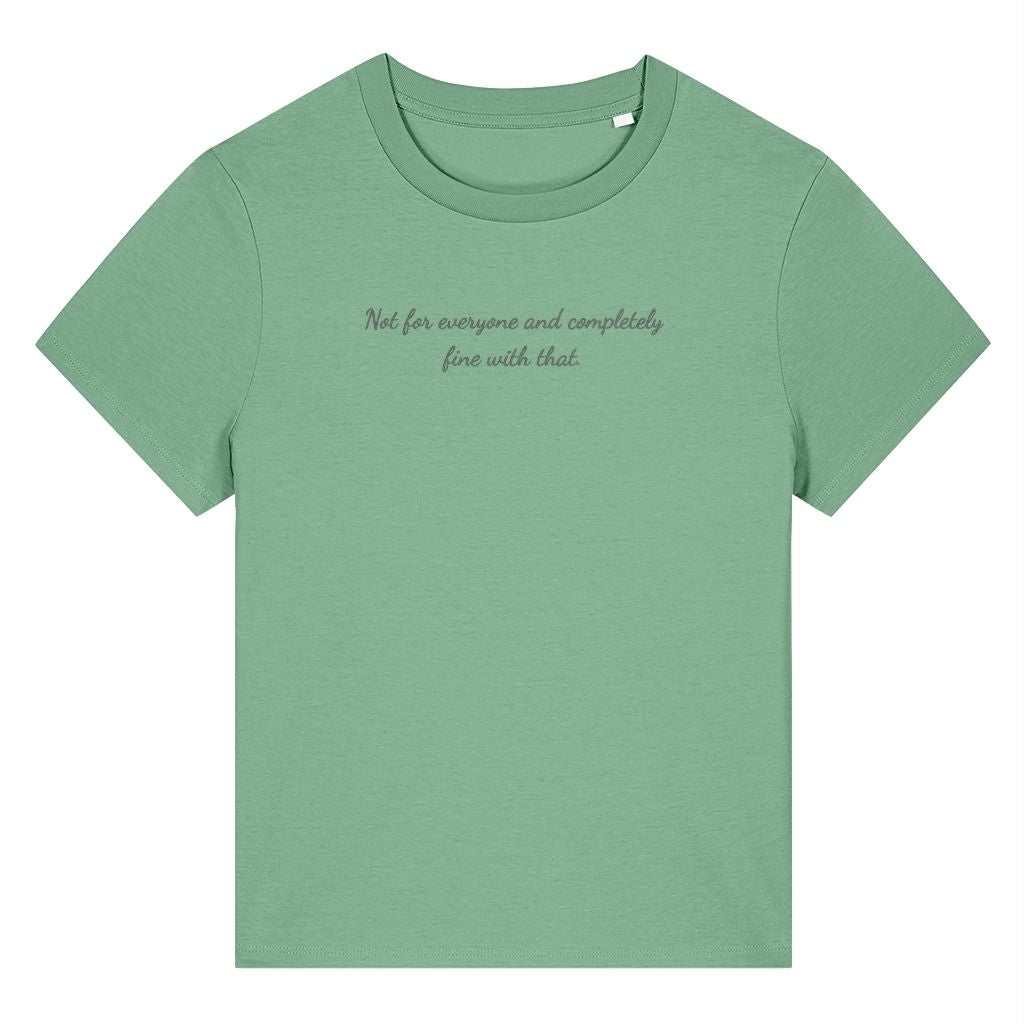 Green organic cotton women's t-shirt featuring the confidence quote ‘Not For Everyone And Completely Fine With That.’ by Rivaex Clothing