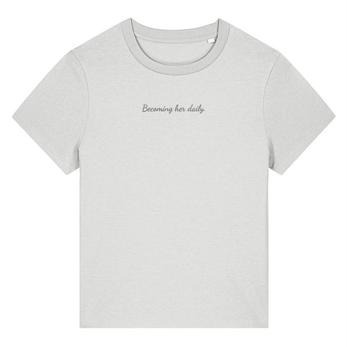 Becoming Her Daily Women's Motivational Slogan T-Shirt